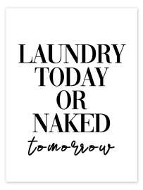 Wall art print Laundry today or naked tomorrow - Finlay and Noa