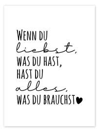 Wall art print Wenn du liebst, was du hast, hast du alles, was du brauchst. - Heyduda