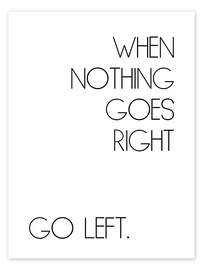 Poster When Nothing Goes Right Go Left. - Typobox